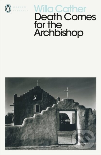 Kniha: Death Comes for the Archbishop (Willa Cather). Penguin Classics, 2018 Kniha: Death Comes for the Archbishop (Willa Cather). Penguin Classics, 2018