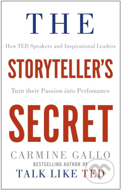 Kniha: The Storyteller's Secret (Carmine Gallo). MacMillan, 2018 Kniha: The Storyteller's Secret (Carmine Gallo). MacMillan, 2018