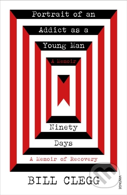 Kniha: Portrait of an Addict as a Young Man and Ninety Days (Bill Clegg). Vintage, 2018 Kniha: Portrait of an Addict as a Young Man and Ninety Days (Bill Clegg). Vintage, 2018