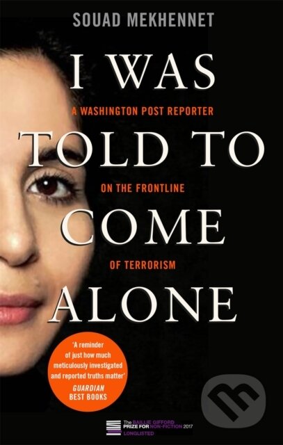 Kniha: I Was Told To Come Alone (Souad Mekhennet). Virago, 2018 Kniha: I Was Told To Come Alone (Souad Mekhennet). Virago, 2018