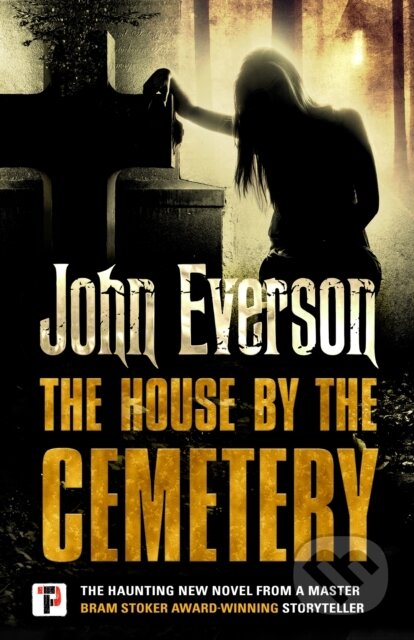 Kniha: The House by the Cemetery (John Everson). Flame Tree Publishing, 2018 Kniha: The House by the Cemetery (John Everson). Flame Tree Publishing, 2018