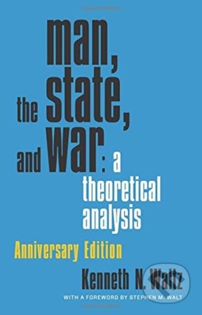 Kniha: Man, the State, and War (Kenneth N. Waltz). Columbia University Press, 2018 Kniha: Man, the State, and War (Kenneth N. Waltz). Columbia University Press, 2018