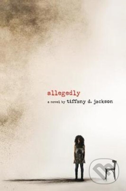 Kniha: Allegedly (Tiffany Jackson). Katherine Tegen Books, 2018 Kniha: Allegedly (Tiffany Jackson). Katherine Tegen Books, 2018