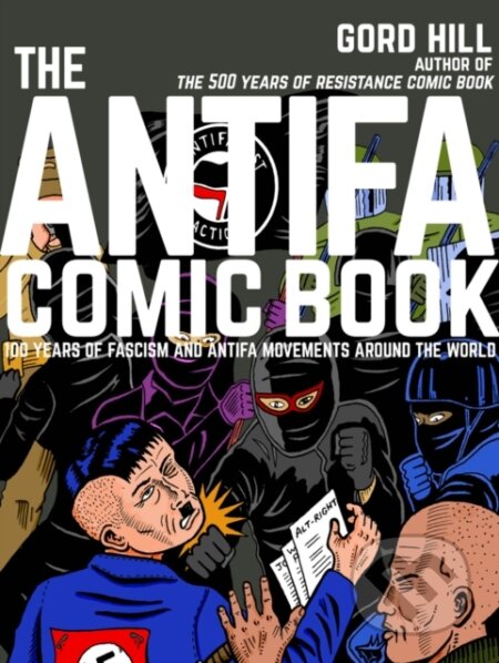 Kniha: The Antifa Comic Book (Gord Hill). Arsenal Pulp Press, 2018 Kniha: The Antifa Comic Book (Gord Hill). Arsenal Pulp Press, 2018