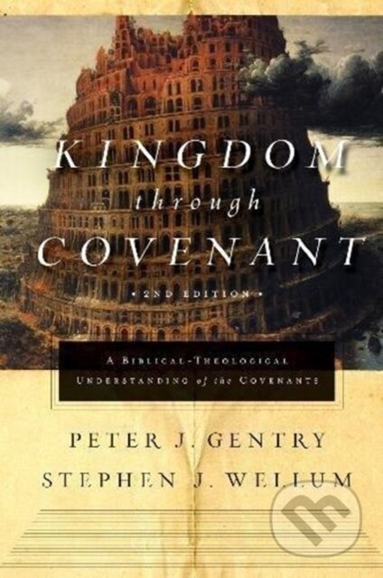 Kniha: Kingdom through Covenant (Peter J. Gentry a Stephen J. Wellum). Crossway Books, 2018 Kniha: Kingdom through Covenant (Peter J. Gentry a Stephen J. Wellum). Crossway Books, 2018