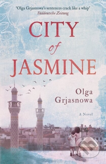 Kniha: City of Jasmine (Olga Grjasnowa). Oneworld Publications, 2020 Kniha: City of Jasmine (Olga Grjasnowa). Oneworld Publications, 2020