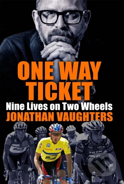 Kniha: One Way Ticket (Jonathan Vaughters). Quercus, 2020 Kniha: One Way Ticket (Jonathan Vaughters). Quercus, 2020