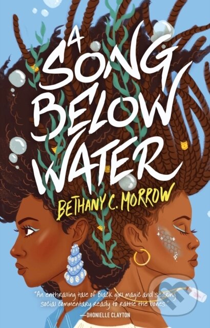 Kniha: A Song Below Water (Bethany C. Morrow). , 2020 Kniha: A Song Below Water (Bethany C. Morrow). , 2020