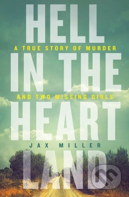 Kniha: Hell in the Heartland (Jax Miller). HarperCollins, 2020 Kniha: Hell in the Heartland (Jax Miller). HarperCollins, 2020