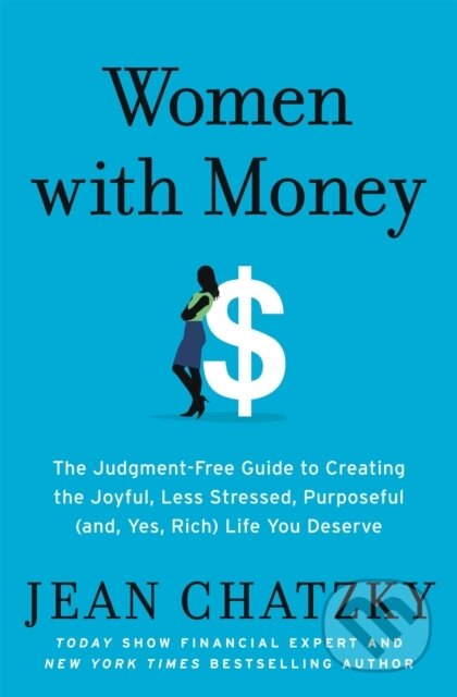 Kniha: Women with Money (Jean Chatzky). Grand Central Publishing, 2020 Kniha: Women with Money (Jean Chatzky). Grand Central Publishing, 2020