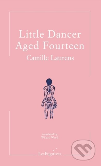 Kniha: Little Dancer Aged Fourteen (Camille Laurens). , 2020 Kniha: Little Dancer Aged Fourteen (Camille Laurens). , 2020