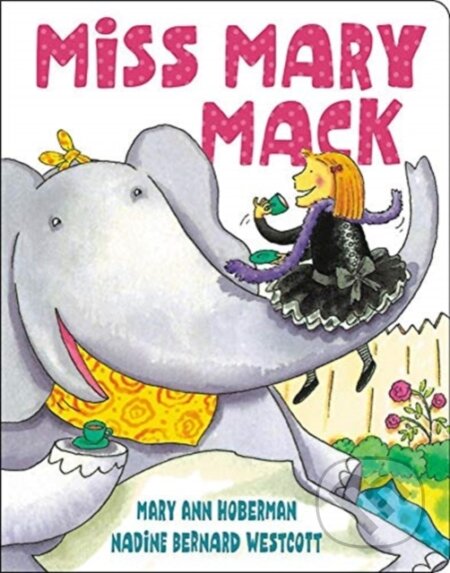 Kniha: Miss Mary Mack (New Edition) (Mary Ann Hoberman a Nadine Bernard Westcott). Little, Brown Young Readers, 2019 Kniha: Miss Mary Mack (New Edition) (Mary Ann Hoberman a Nadine Bernard Westcott). Little, Brown Young Readers, 2019