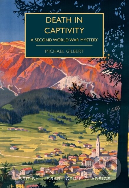 Kniha: Death in Captivity (Michael Gilbert). British Library, 2019 Kniha: Death in Captivity (Michael Gilbert). British Library, 2019