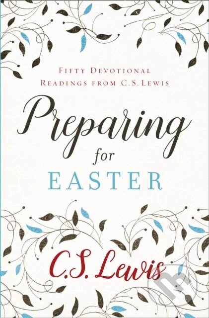 Kniha: Preparing for Easter (C. S. Lewis). William Collins, 2019 Kniha: Preparing for Easter (C. S. Lewis). William Collins, 2019