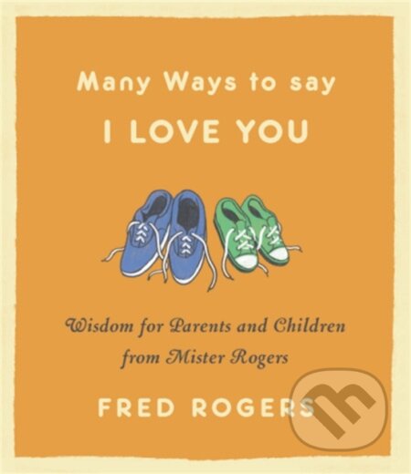 Kniha: Many Ways to Say I Love You (Revised) (Fred Rogers). , 2019 Kniha: Many Ways to Say I Love You (Revised) (Fred Rogers). , 2019