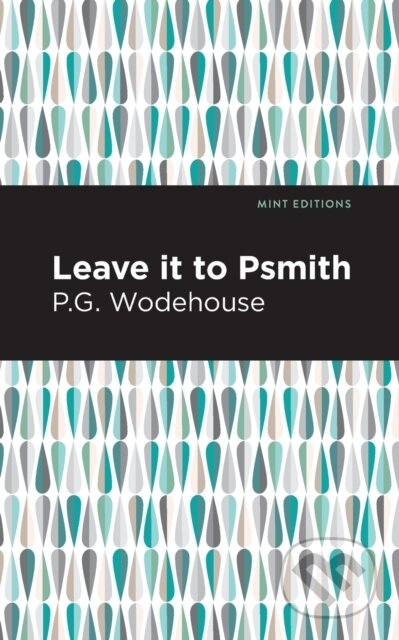 Kniha: Leave it to Psmith (P. G. Wodehouse). , 2021 Kniha: Leave it to Psmith (P. G. Wodehouse). , 2021