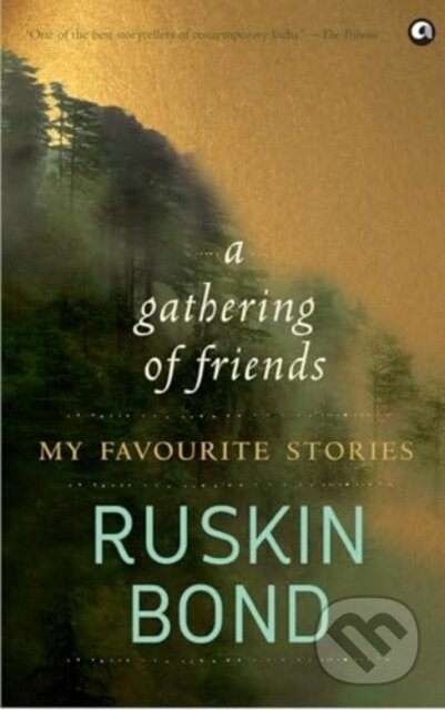 Kniha: A Gathering of Friends (Ruskin Bond). , 2019 Kniha: A Gathering of Friends (Ruskin Bond). , 2019