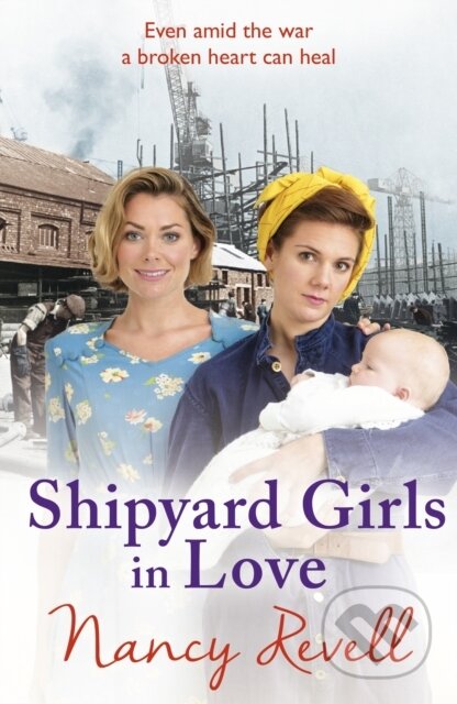 Kniha: Shipyard Girls in Love (Nancy Revell). Arrow Books, 2018 Kniha: Shipyard Girls in Love (Nancy Revell). Arrow Books, 2018