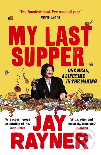 Kniha: My Last Supper (Jay Rayner). Guardian Faber, 2020 Kniha: My Last Supper (Jay Rayner). Guardian Faber, 2020