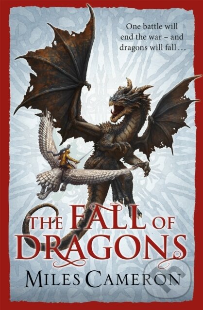 Kniha: The Fall of Dragons (Miles Cameron). Gollancz, 2018 Kniha: The Fall of Dragons (Miles Cameron). Gollancz, 2018