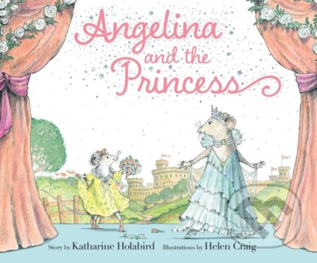 Kniha: Angelina and the Princess (Katharine Holabird). , 2020 Kniha: Angelina and the Princess (Katharine Holabird). , 2020