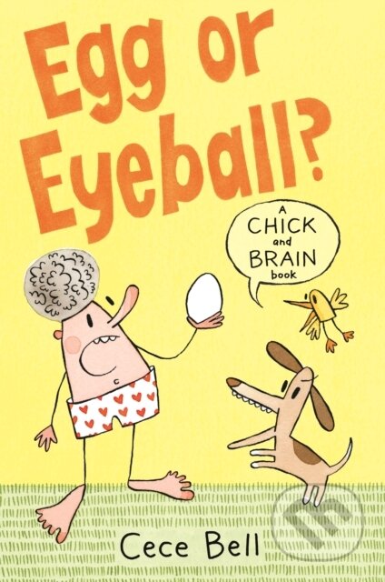 Kniha: Chick and Brain: Egg or Eyeball? (Cece Bell). Walker books, 2020 Kniha: Chick and Brain: Egg or Eyeball? (Cece Bell). Walker books, 2020