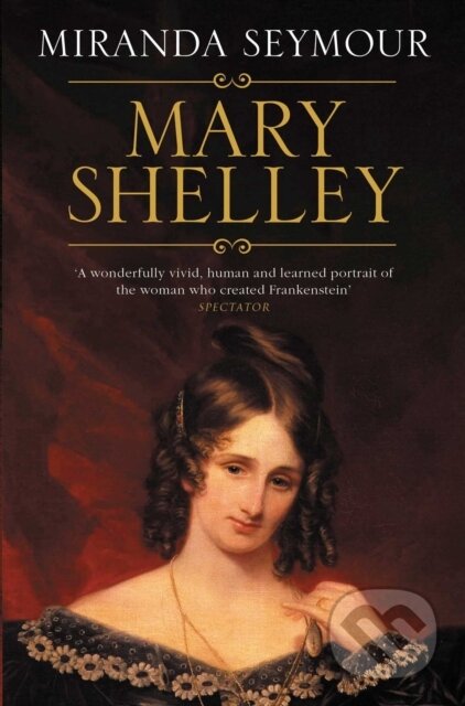 Kniha: Mary Shelley (Miranda Seymour). Simon & Schuster, 2018 Kniha: Mary Shelley (Miranda Seymour). Simon & Schuster, 2018