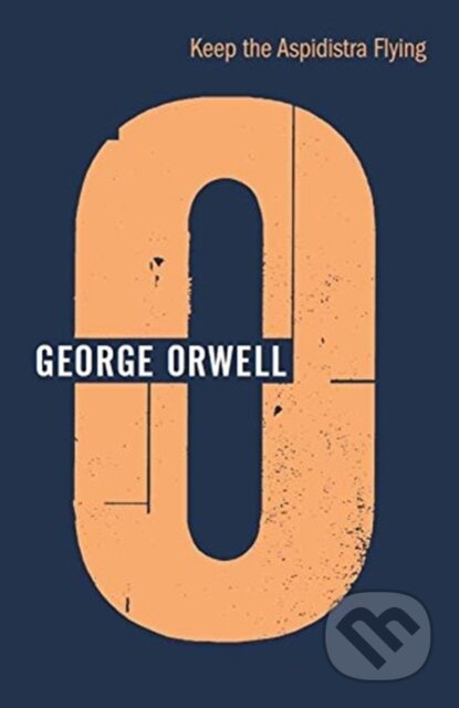 Kniha: Keep the Aspidistra Flying (Orwell George). Harvill Secker, 2018 Kniha: Keep the Aspidistra Flying (Orwell George). Harvill Secker, 2018