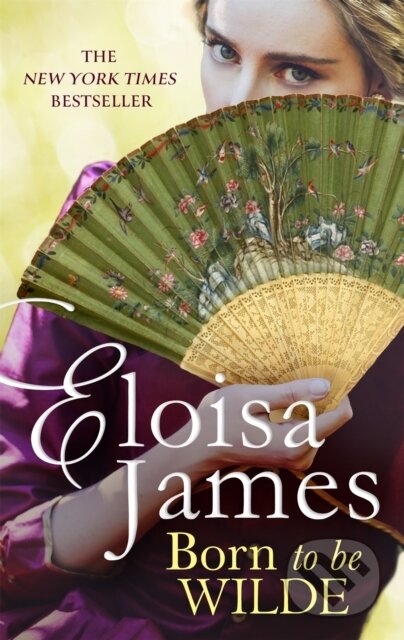 Kniha: Born to be Wilde (Eloisa James). Piatkus, 2018 Kniha: Born to be Wilde (Eloisa James). Piatkus, 2018