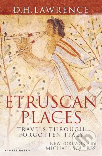 Kniha: Etruscan Places (D. H. Lawrence). Bloomsbury, 2019 Kniha: Etruscan Places (D. H. Lawrence). Bloomsbury, 2019