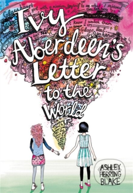 Kniha: Ivy Aberdeen's Letter to the World (Ashley Herring Blake). Little, Brown Young Readers, 2019 Kniha: Ivy Aberdeen's Letter to the World (Ashley Herring Blake). Little, Brown Young Readers, 2019