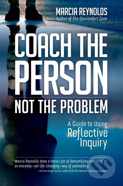 Kniha: Coach's Guide to Reflective Inquiry (Marcia Reynolds). Berrett-Koehler Publishers, 2020 Kniha: Coach's Guide to Reflective Inquiry (Marcia Reynolds). Berrett-Koehler Publishers, 2020