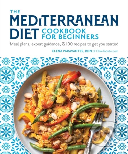 Kniha: The Mediterranean Diet Cookbook for Beginners (Elena a RDN Paravantes). Dorling Kindersley, 2020 Kniha: The Mediterranean Diet Cookbook for Beginners (Elena a RDN Paravantes). Dorling Kindersley, 2020
