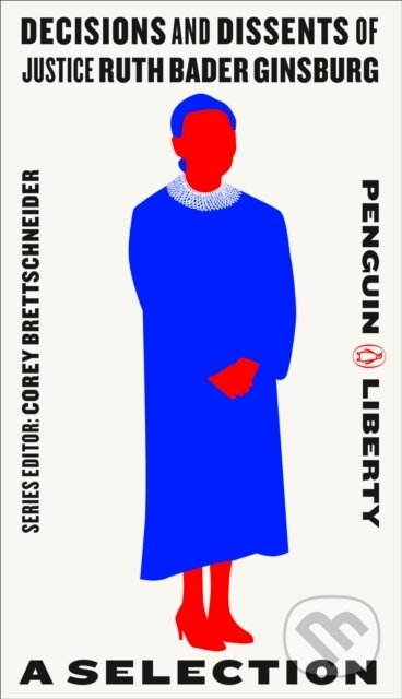 Kniha: Decisions and Dissents of Justice Ruth Bader Ginsburg (Corey Brettschneider). Penguin Classics, 2020 Kniha: Decisions and Dissents of Justice Ruth Bader Ginsburg (Corey Brettschneider). Penguin Classics, 2020