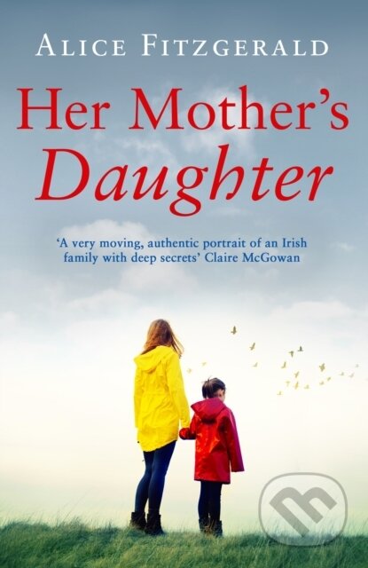 Kniha: Her Mother's Daughter (Alice Fitzgerald). Allen and Unwin, 2019 Kniha: Her Mother's Daughter (Alice Fitzgerald). Allen and Unwin, 2019
