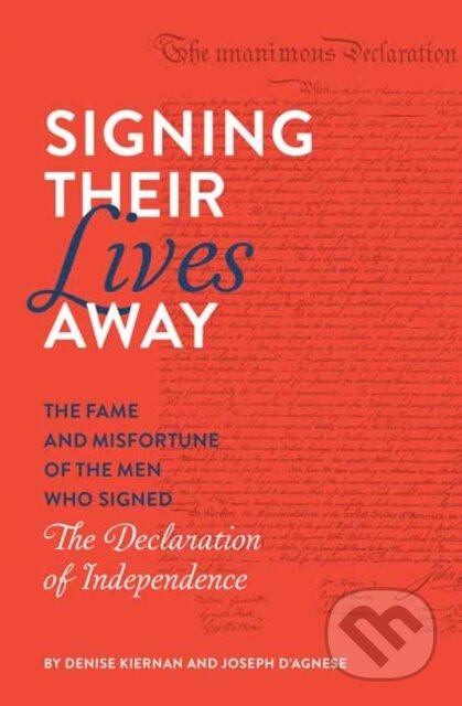 Kniha: Signing Their Lives Away (Denise Kiernan a Joseph D'Agnese). Quirk Books, 2019 Kniha: Signing Their Lives Away (Denise Kiernan a Joseph D'Agnese). Quirk Books, 2019