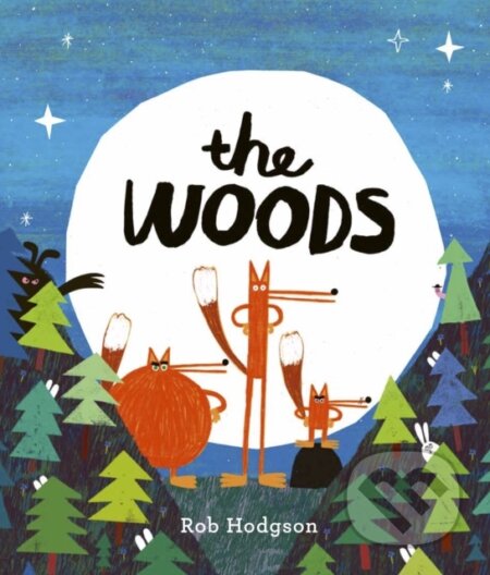 Kniha: The Woods (Rob Hodgson). Frances Lincoln, 2019 Kniha: The Woods (Rob Hodgson). Frances Lincoln, 2019