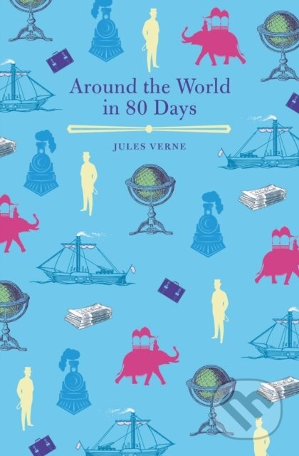 Kniha: Around the World in Eighty Days (Jules Verne). Arcturus, 2019 Kniha: Around the World in Eighty Days (Jules Verne). Arcturus, 2019