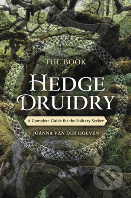 Kniha: The Book of Hedge Druidry (Joanna Van der Hoeven). Llewellyn Publications, 2019 Kniha: The Book of Hedge Druidry (Joanna Van der Hoeven). Llewellyn Publications, 2019