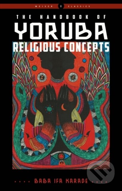 Kniha: The Handbook of Yoruba Religious Concepts (Baba Ifa Karade). , 2020 Kniha: The Handbook of Yoruba Religious Concepts (Baba Ifa Karade). , 2020