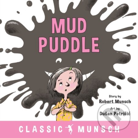 Kniha: Mud Puddle (Robert Munsch). Annick, 2019 Kniha: Mud Puddle (Robert Munsch). Annick, 2019