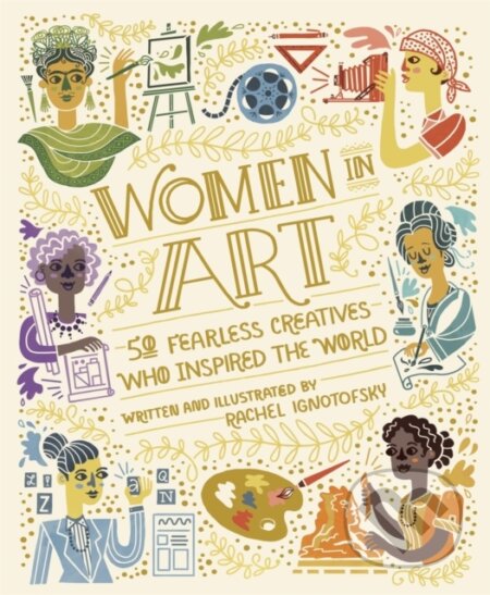Kniha: Women in Art (Rachel Ignotofsky). Wren and Rook, 2020 Kniha: Women in Art (Rachel Ignotofsky). Wren and Rook, 2020