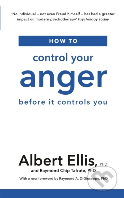 Kniha: How to Control Your Anger (Albert, PhD Ellis a Raymond Chip Tafrate). Robinson, 2019 Kniha: How to Control Your Anger (Albert, PhD Ellis a Raymond Chip Tafrate). Robinson, 2019