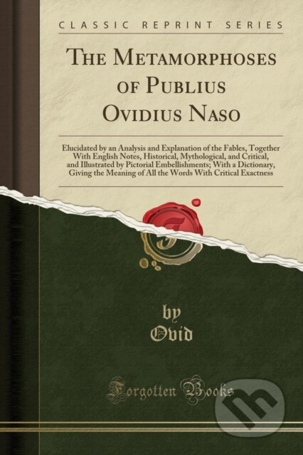 Kniha: Metamorphoses Of Publius Ovidius Naso (Ovid Ovid). Forgotten Books, 2018 Kniha: Metamorphoses Of Publius Ovidius Naso (Ovid Ovid). Forgotten Books, 2018
