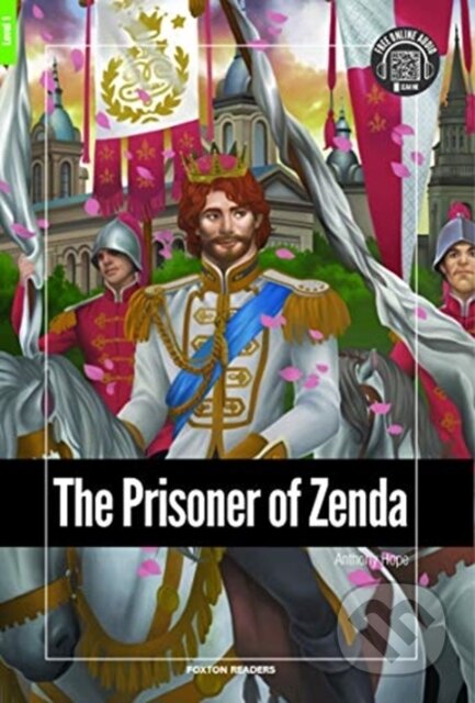 Kniha: The Prisoner of Zenda - Foxton Reader Level-1 (400 Headwords A1/A2) with free online AUDIO (Anthony Hope). Foxton Books, 2019 Kniha: The Prisoner of Zenda - Foxton Reader Level-1 (400 Headwords A1/A2) with free online AUDIO (Anthony Hope). Foxton Books, 2019