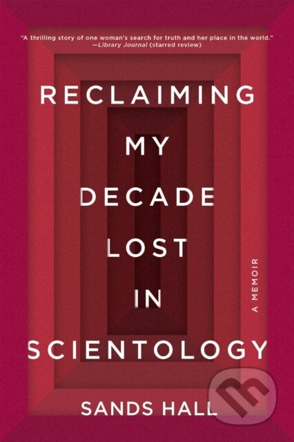Kniha: Reclaiming My Decade Lost in Scientology (Sands Hall). Counterpoint, 2019 Kniha: Reclaiming My Decade Lost in Scientology (Sands Hall). Counterpoint, 2019