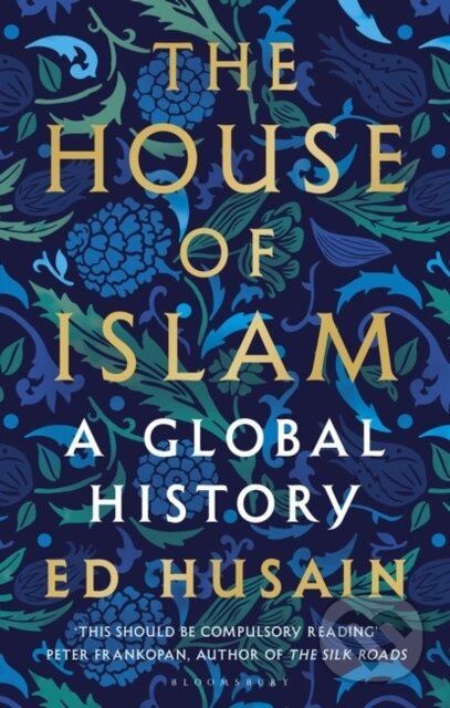 Kniha: The House of Islam (Ed Husain). Bloomsbury, 2018 Kniha: The House of Islam (Ed Husain). Bloomsbury, 2018