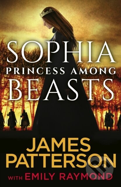 Kniha: Sophia, Princess Among Beasts (James Patterson). Arrow Books, 2020 Kniha: Sophia, Princess Among Beasts (James Patterson). Arrow Books, 2020