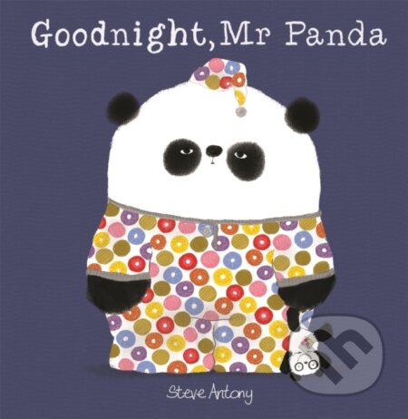 Kniha: Goodnight, Mr Panda (Steve Antony). Hodder Children's Books, 2018 Kniha: Goodnight, Mr Panda (Steve Antony). Hodder Children's Books, 2018