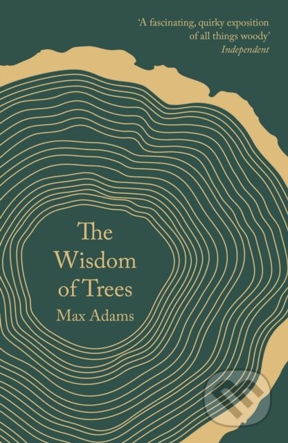Kniha: The Wisdom of Trees (Max Adams). Head of Zeus, 2018 Kniha: The Wisdom of Trees (Max Adams). Head of Zeus, 2018
